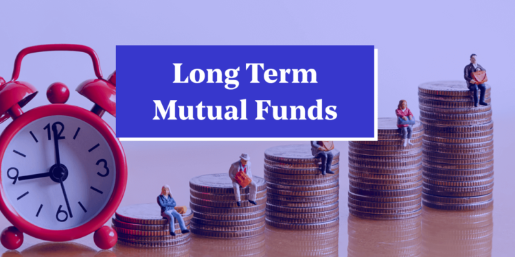 Understanding long-term mutual funds