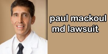 Paul Mackoul MD Lawsuit: What You Need to Know