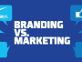 Branding vs Marketing: A Guide